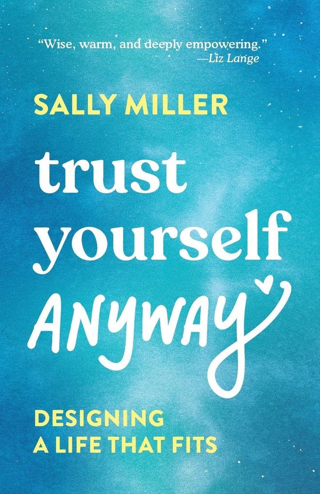 Trust Yourself Anyway