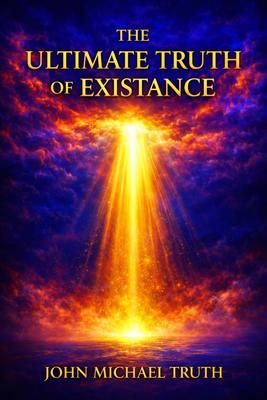 The Ultimate Truth of Existence