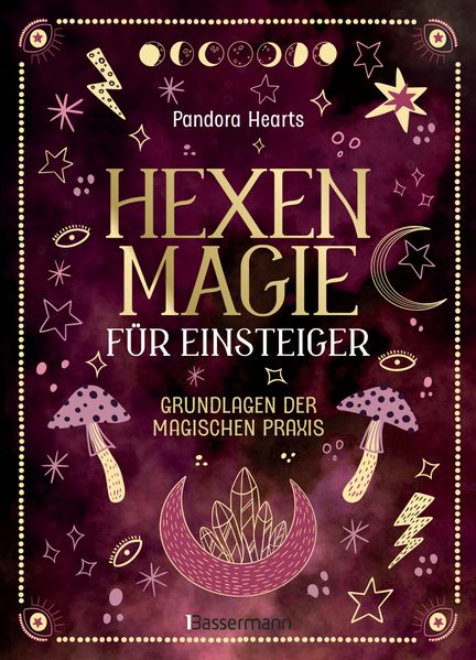 Hexenmagie für Einsteiger. Zauberrituale für alle Bereiche: Schutz Reinigung Glück Kreativität Beruf Liebe Heilung uvm.