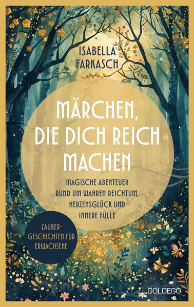 Märchen die dich reich machen - Zaubergeschichten für Erwachsene