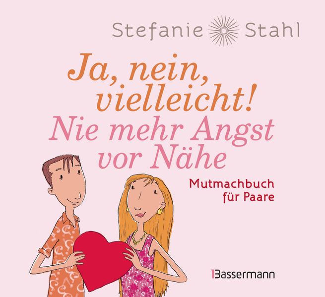 Ja nein vielleicht! Nie mehr Angst vor Nähe