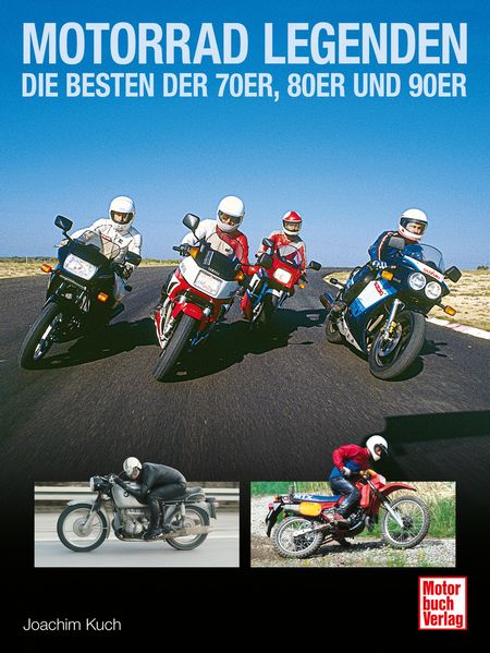 Motorrad Legenden - Die Besten der 70er 80er und 90er