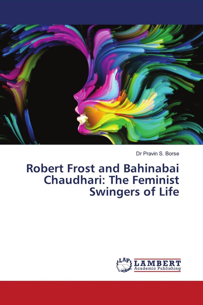 Robert Frost and Bahinabai Chaudhari: The Feminist Swingers of Life