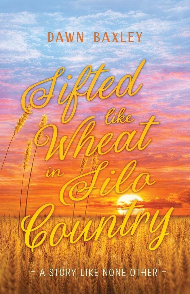 Sifted Like Wheat in Silo Country