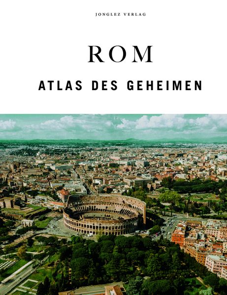 Rom - Atlas des Geheimen