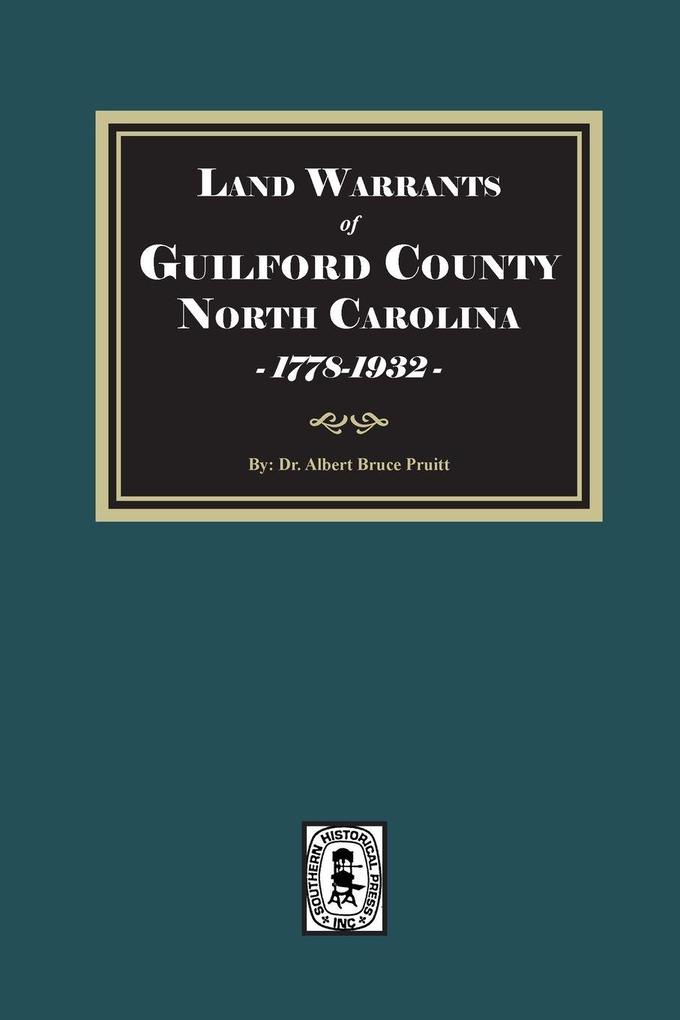 Land Warrants of Guilford County North Carolina 1778-1932