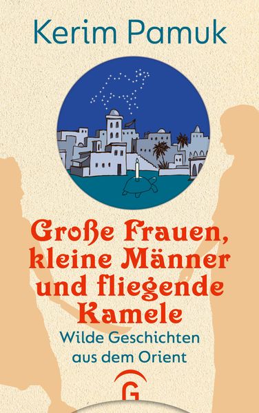 Große Frauen kleine Männer und fliegende Kamele