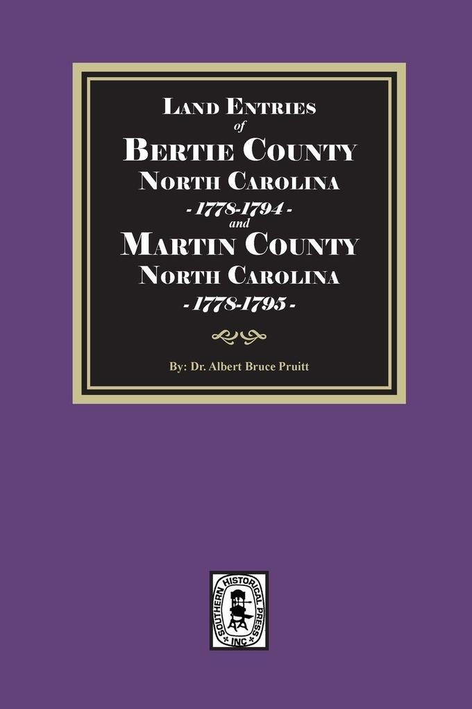 Land Entries of Bertie County 1778-1794 and Martin County 1778-1795 North Carolina
