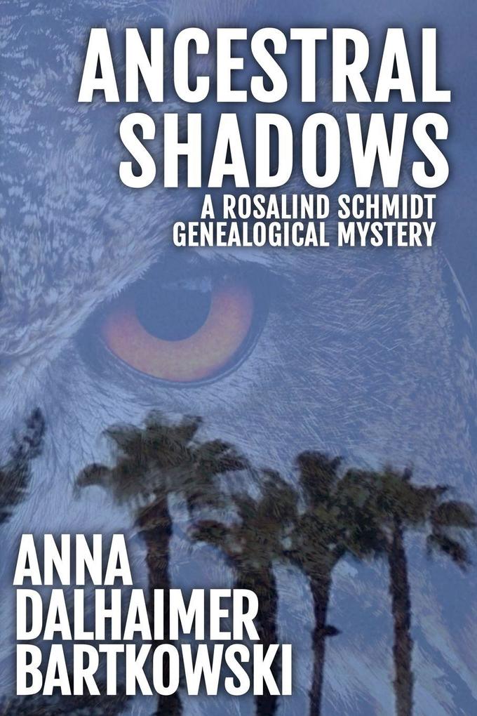 Ancestral Shadows A Rosalind Schmidt Genealogical Mystery