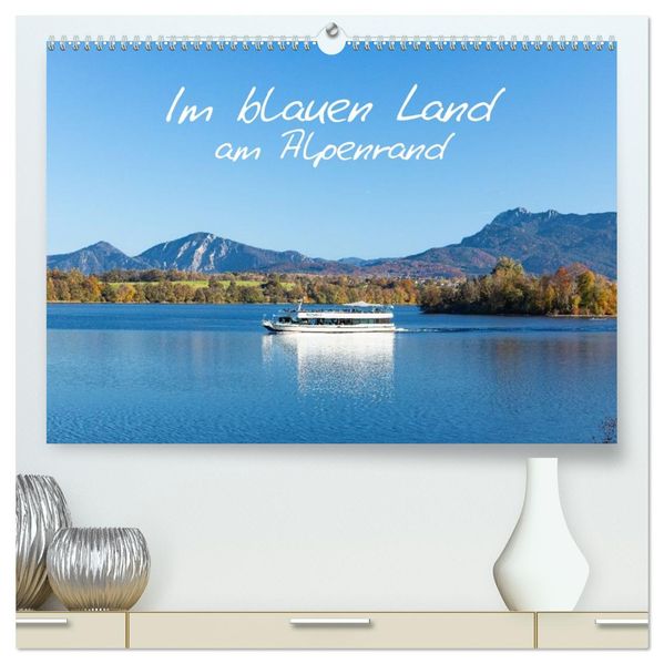 Im blauen Land am Alpenrand (hochwertiger Premium Wandkalender 2027 DIN A2 quer) Kunstdruck in Hochglanz