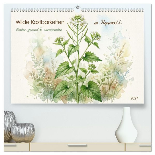 Wilde Kostbarkeiten - Essbar gesund & wunderschön (hochwertiger Premium Wandkalender 2027 DIN A2 quer) Kunstdruck in Hochglanz