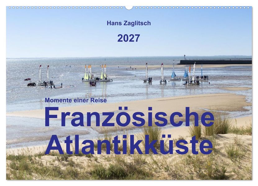 Momente einer Reise - Französische Atlantikküste (Wandkalender 2027 DIN A2 quer) CALVENDO Monatskalender