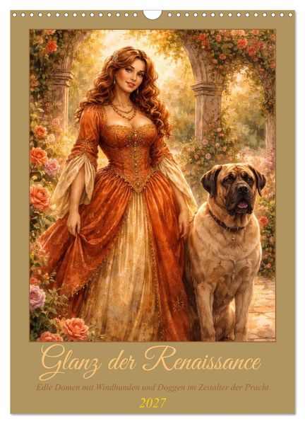 Glanz der Renaissance (Wandkalender 2027 DIN A3 hoch) CALVENDO Monatskalender