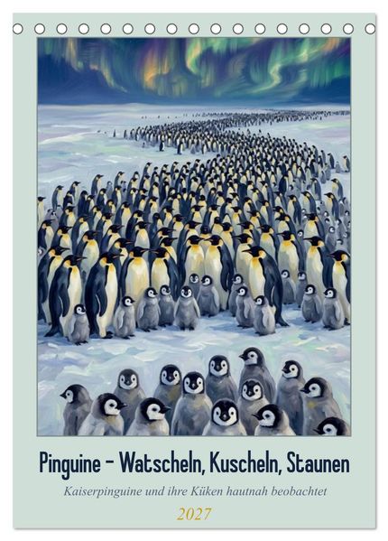Pinguine - Watscheln Kuscheln Staunen (Tischkalender 2027 DIN A5 hoch) CALVENDO Monatskalender
