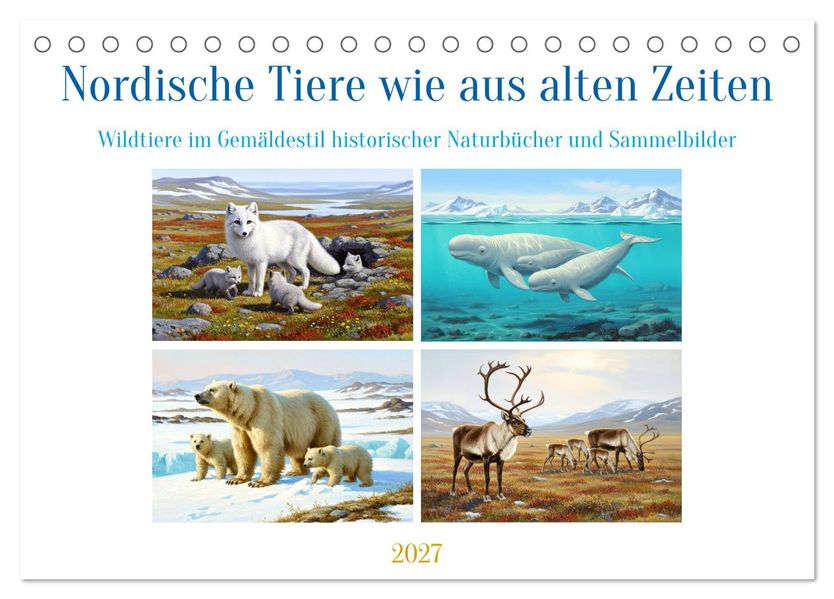 Nordische Tiere wie aus alten Zeiten (Tischkalender 2027 DIN A5 quer) CALVENDO Monatskalender