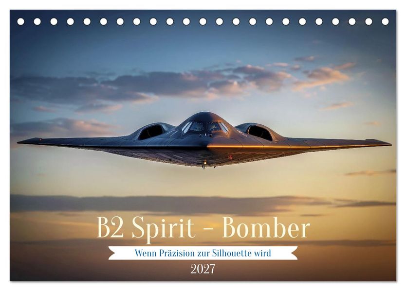 B2 Spirit - Bomber (Tischkalender 2027 DIN A5 quer) CALVENDO Monatskalender