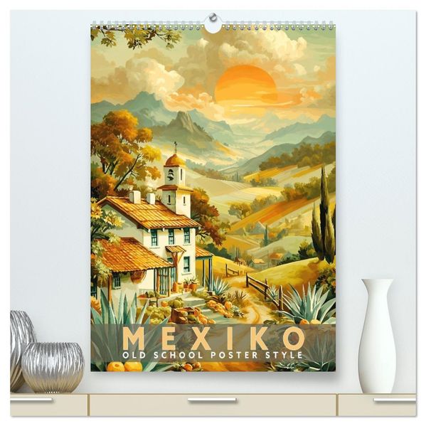 Mexiko - Old School Poster Style (hochwertiger Premium Wandkalender 2027 DIN A2 hoch) Kunstdruck in Hochglanz
