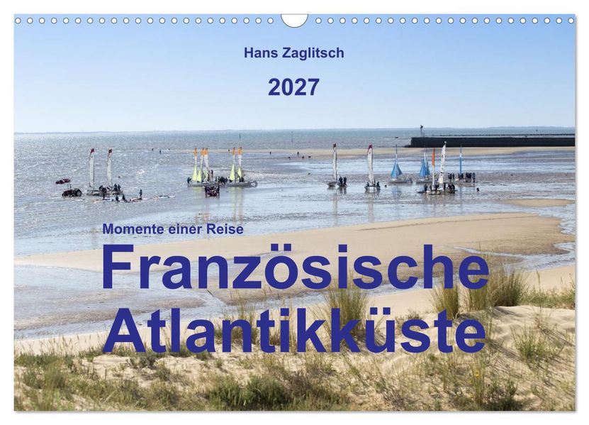 Momente einer Reise - Französische Atlantikküste (Wandkalender 2027 DIN A3 quer) CALVENDO Monatskalender