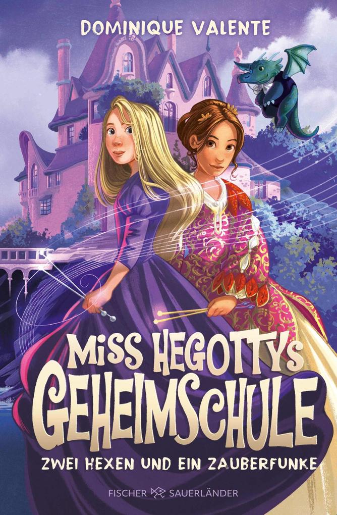 Miss Hegottys Geheimschule - Zwei Hexen und ein Zauberfunke