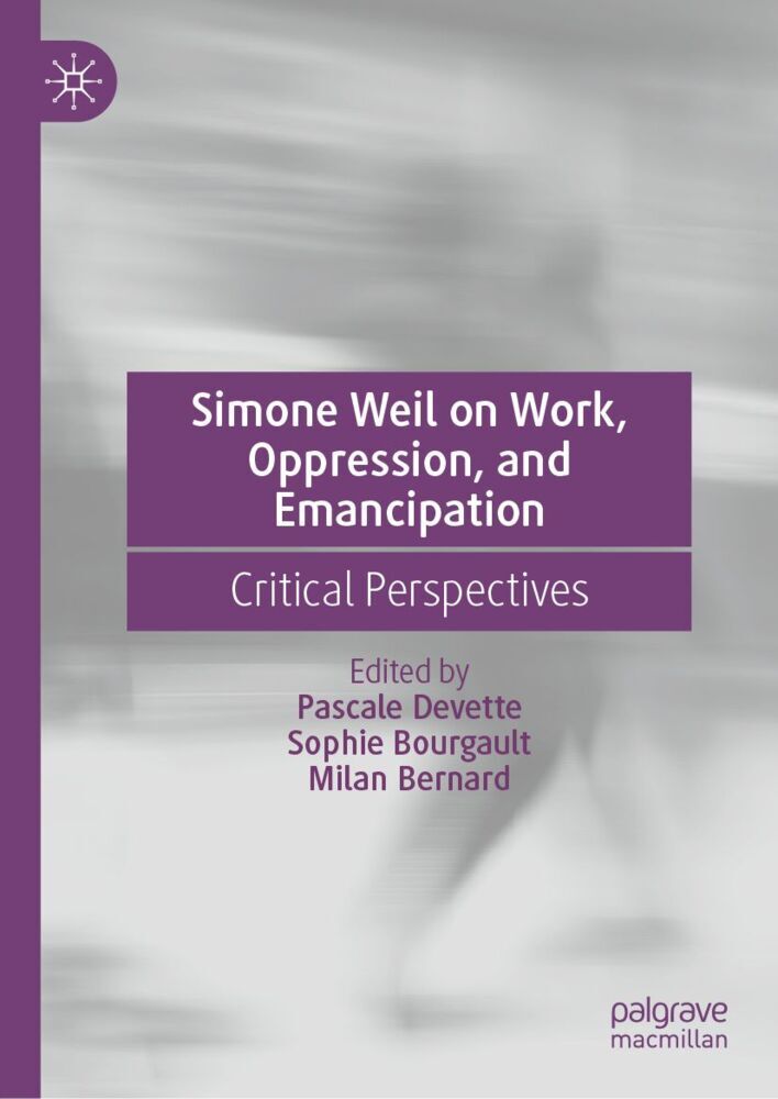 Simone Weil on Work Oppression and Emancipation