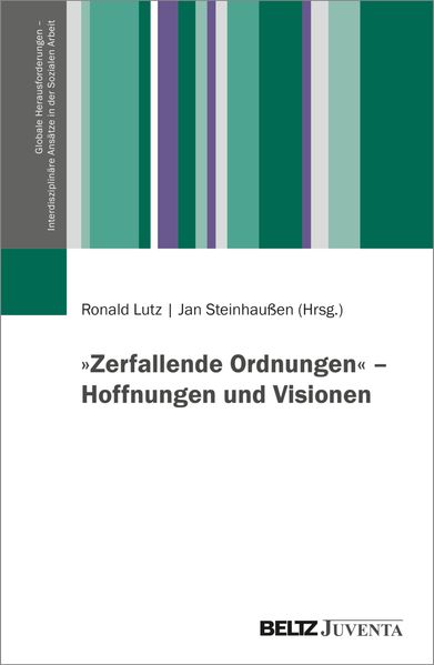 'Zerfallende Ordnungen' - Hoffnungen und Visionen