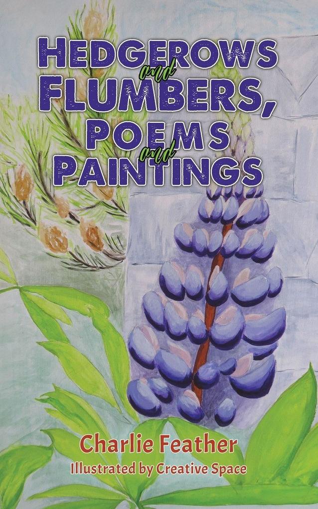 Hedgerows and Flumbers Poems and Paintings
