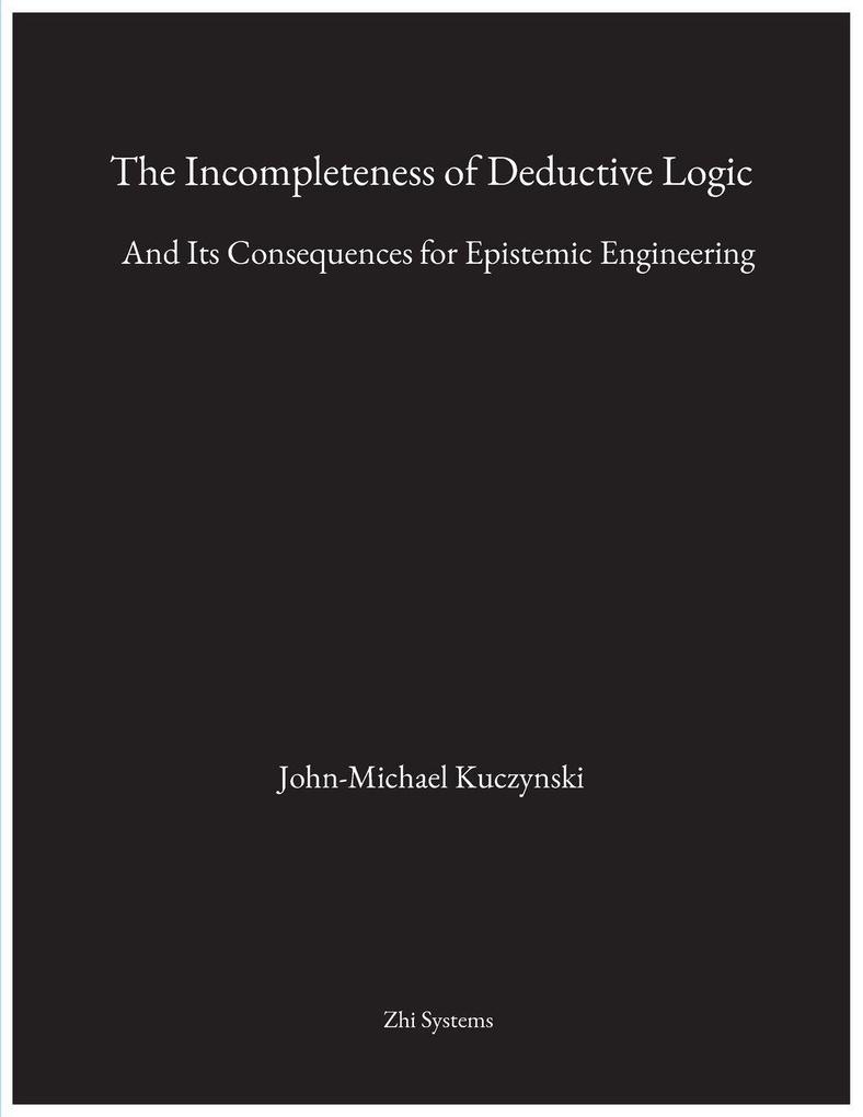 The Incompleteness of Deductive Logic