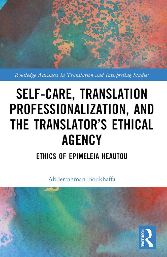 Self-Care Translation Professionalization and the Translator's Ethical Agency