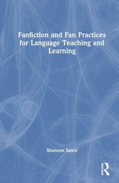 Fanfiction and Fan Practices for Language Teaching and Learning