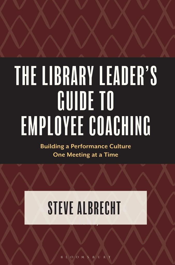 The Library Leader''s Guide to Employee Coaching