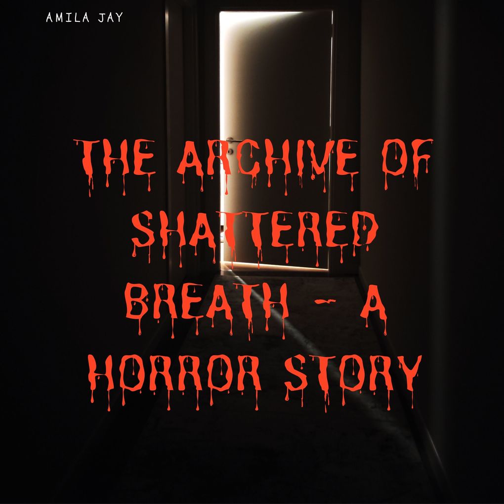 The Archive of Shattered Breath A Horror Story
