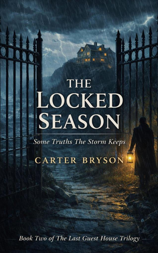 The Locked Season: Some Truths The Storm Keeps (The Last Guest House Trilogy #2)