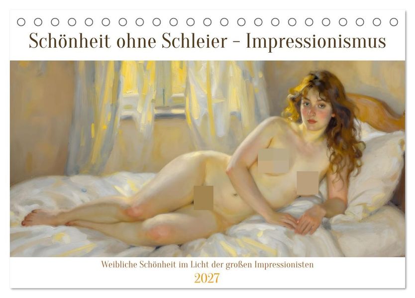 Schönheit ohne Schleier - Impressionismus (Tischkalender 2027 DIN A5 quer) CALVENDO Monatskalender