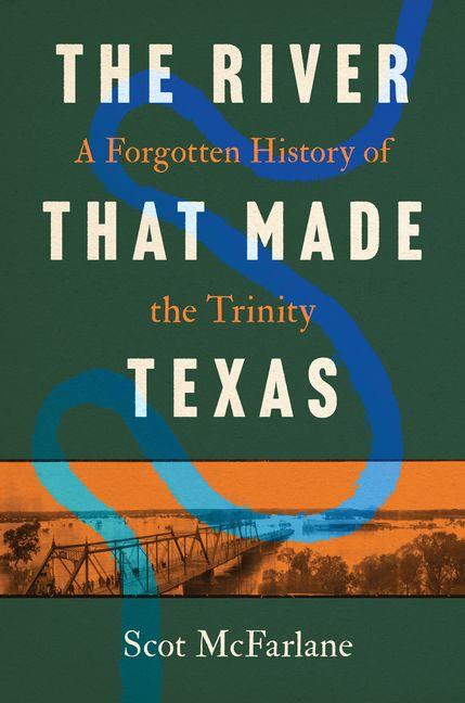 The River That Made Texas
