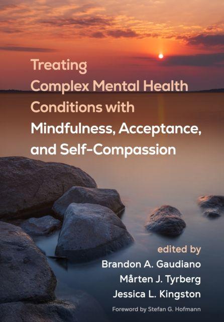Treating Complex Mental Health Conditions with Mindfulness Acceptance and Self-Compassion