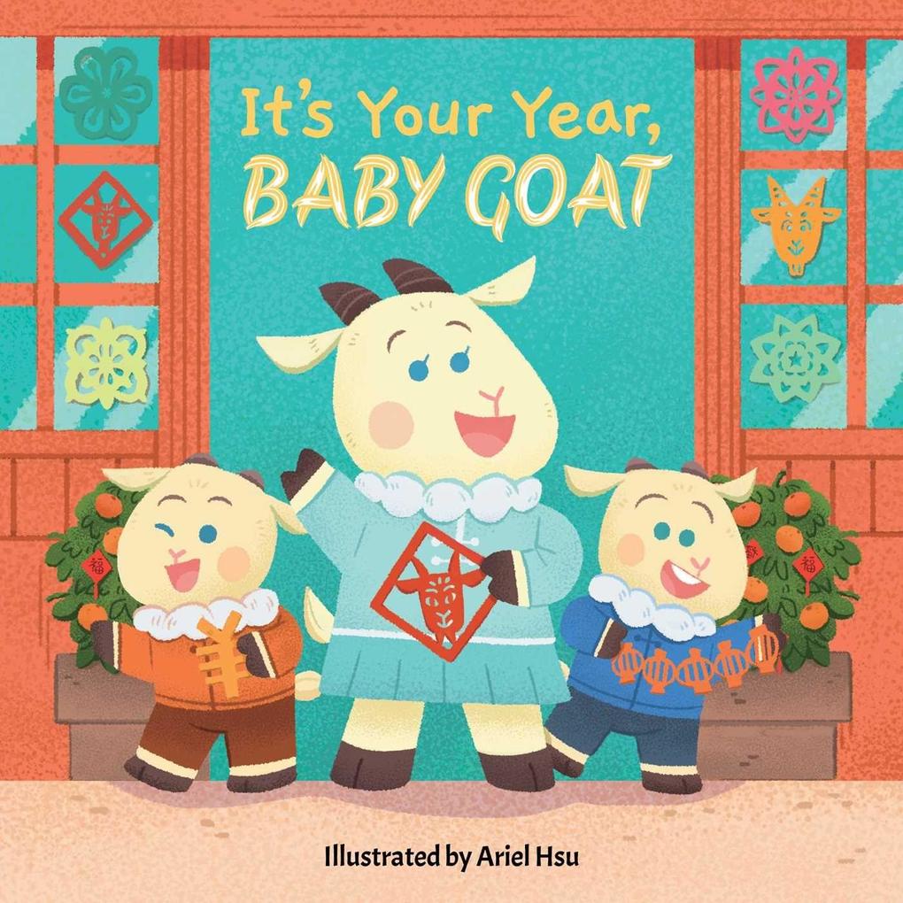 It's Your Year Baby Goat (a Cute and Sturdy Zodiac Animal Board Book for Kids Ages 0-5)