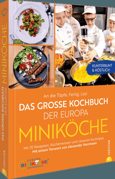 An die Töpfe. Fertig. Los! Das große Kochbuch der Europa Miniköche