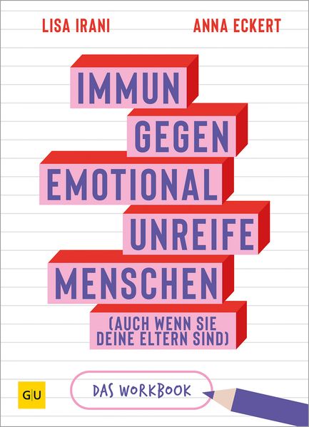Immun gegen emotional unreifen Menschen (auch wenn sie deine Eltern sind) - DAS WORKBOOK
