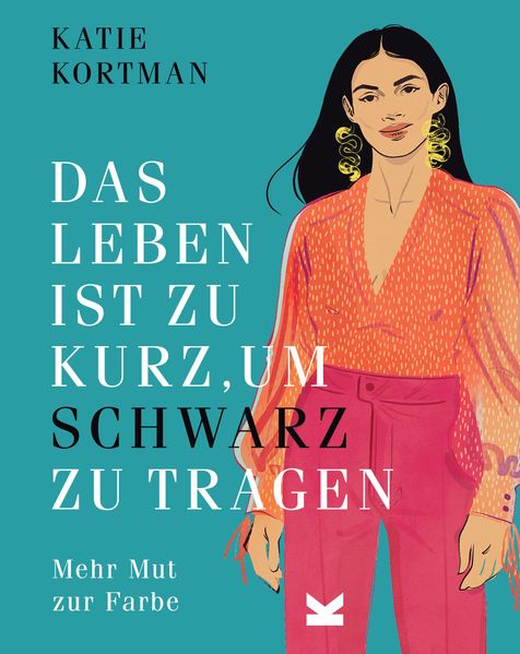 Das Leben ist zu kurz um Schwarz zu tragen