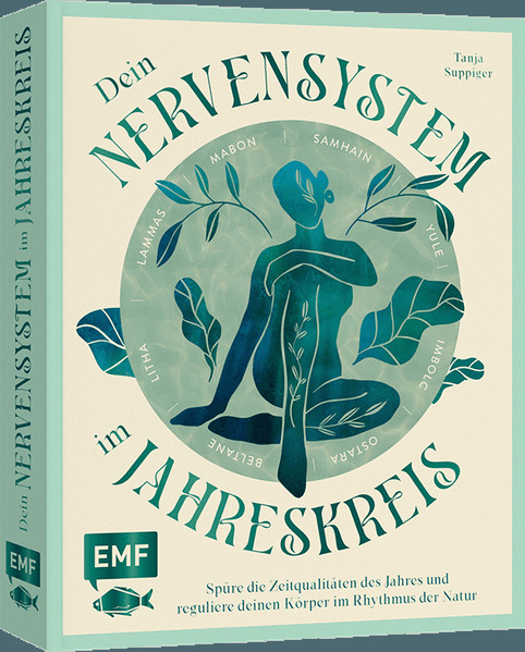 Dein Nervensystem im Jahreskreis - Spüre die Zeitqualitäten des Jahres und reguliere deinen Körper im Rhythmus der Natur