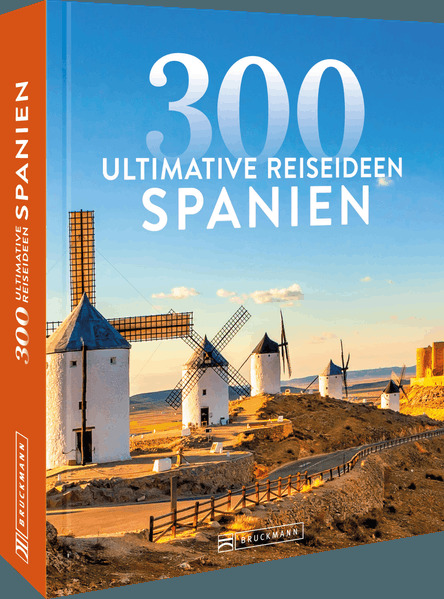 Spanien - 300 ultimative Reiseideen