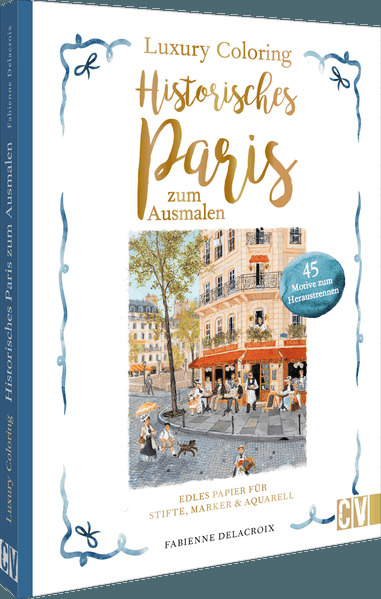 Luxury Coloring: Historisches Paris zum Ausmalen
