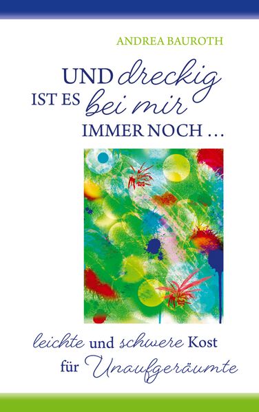 'Und dreckig ist es bei mir immer noch...'