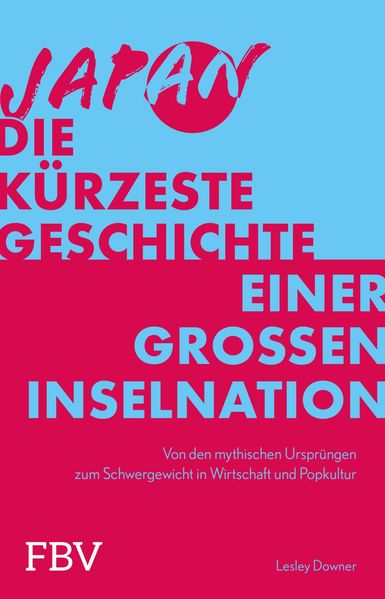 Japan - Die kürzeste Geschichte einer großen Inselnation