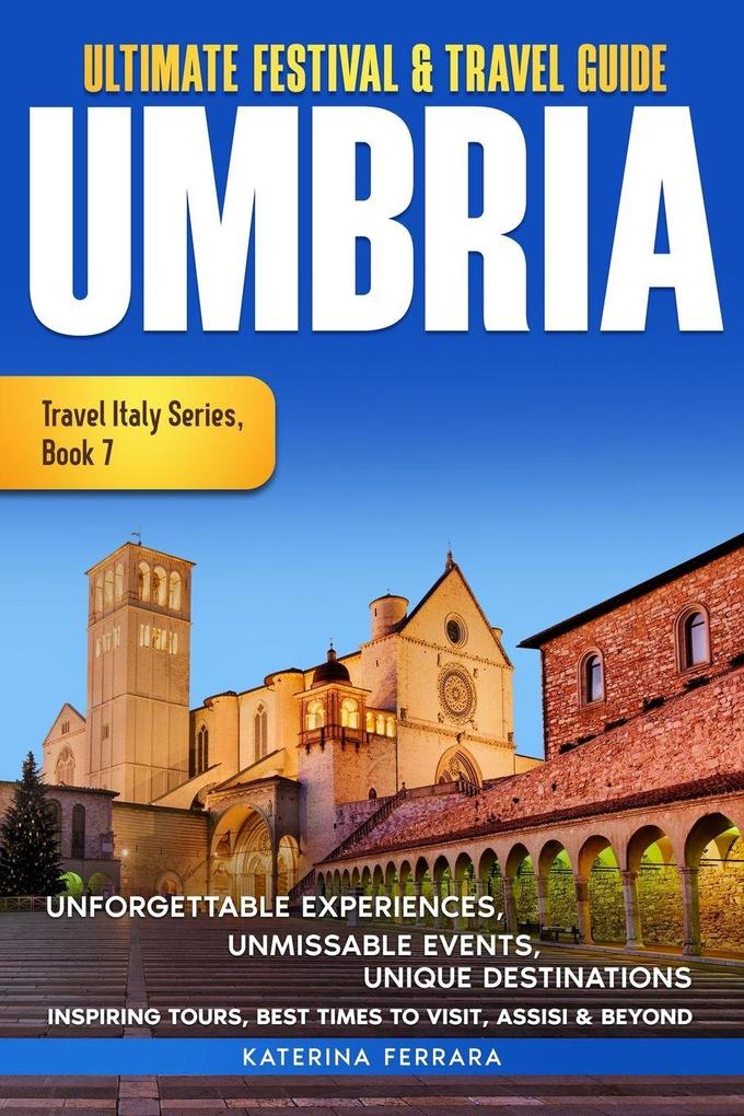 Ultimate Festival & Travel Guide Umbria