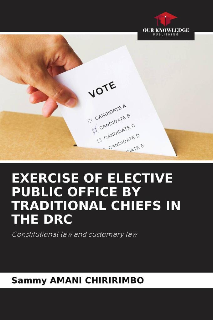 EXERCISE OF ELECTIVE PUBLIC OFFICE BY TRADITIONAL CHIEFS IN THE DRC