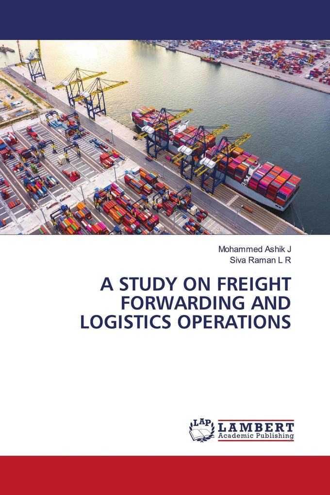 A STUDY ON FREIGHT FORWARDING AND LOGISTICS OPERATIONS