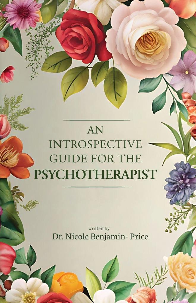 AN INTROSPECTIVE GUIDE FOR THE PSYCHOTHERAPIST
