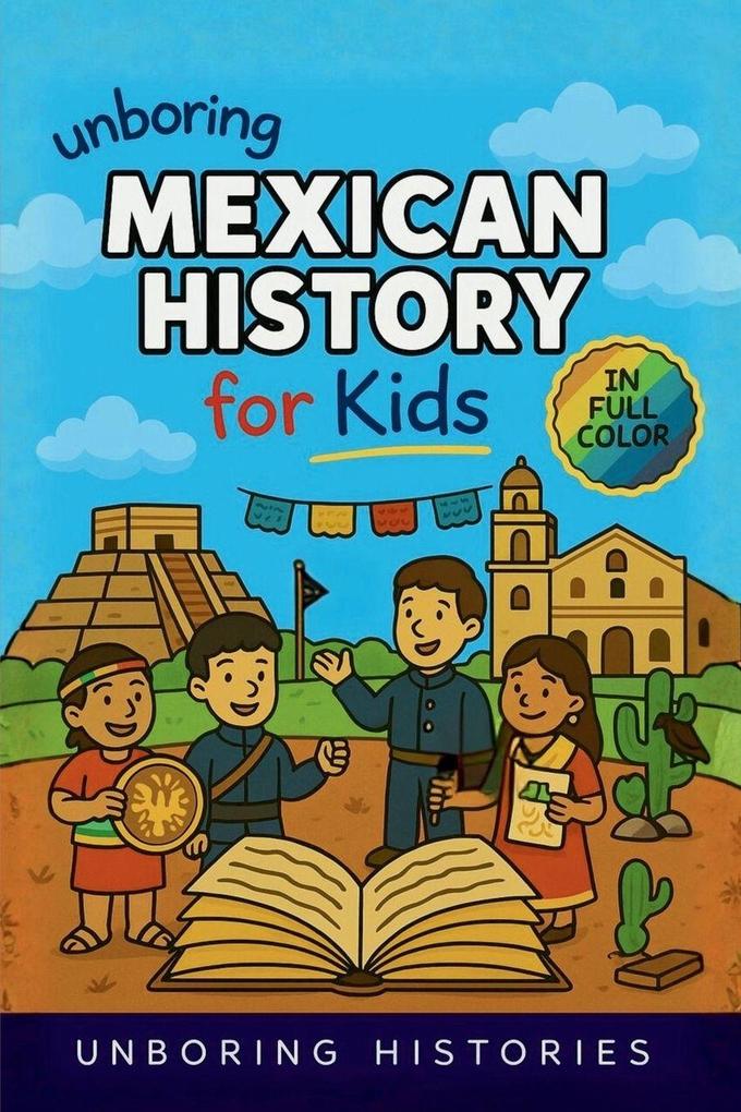 Unboring Mexican History for Kids