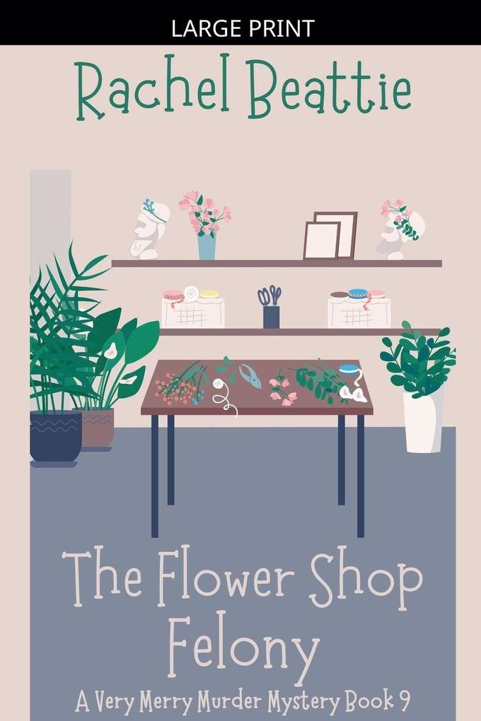 The Flower Shop Felony